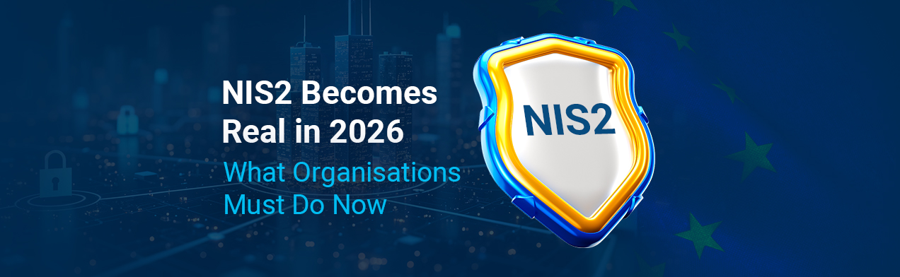 NIS2 Directive Becomes Real in 2026: What Organisations Must Do Now